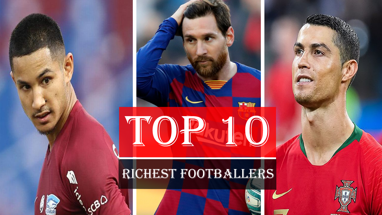 Top 10 Richest Footballers In The World And How Much They Make